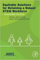 Equitable Solutions for Retaining a Robust STEM Workforce: Beyond Best Practices