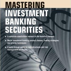 Mastering Investment Banking Securities: A Practical Guide to Structures, Products, Pricing Calculations