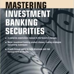 Mastering Investment Banking Securities: A Practical Guide to Structures, Products, Pricing Calculations