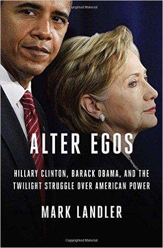 Alter Egos: Hillary Clinton, Barack Obama, the Twilight Struggle Over American Power Hardcover