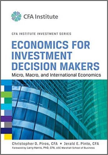 Economics for Investment Decision Makers: Micro, Macro