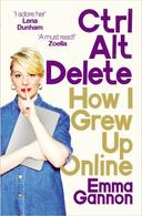 Ctrl Alt; Delete: How I Grew Up Stayed Sane Online Paperback