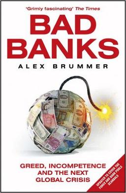 Bad Banks: Greed, Incompetence the Next Crisis