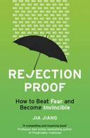 Rejection Proof : How to Beat Fear Become Invincible