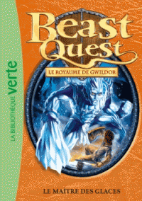 Beast Quest Le royaume de Gwildor Le maitre des glaces