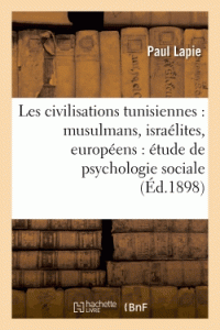 civilisations tunisiennes : musulmans, israélites, européens : étude de psychologie sociale
