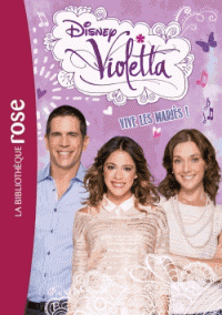 Violetta Tome 15 Vive les mariés !