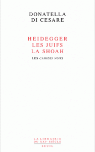 Heidegger les Juifs, la Shoah Les Cahiers noirs