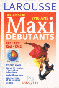 Dictionnaire Larousse Maxi débutants, CE1, CE2, CM1, CM2 7-10 ans