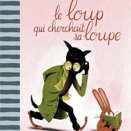 loup qui cherchait sa loupe