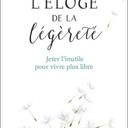 Eloge de la légèreté Jeter l’inutile pour vivre plus libre
