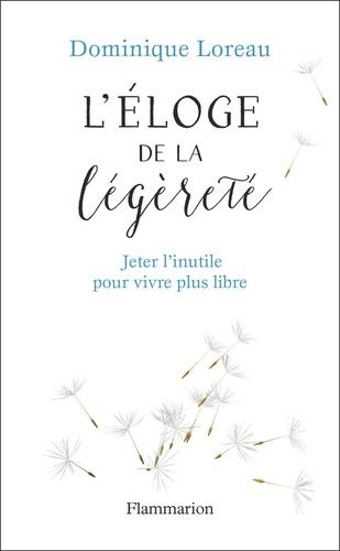 Eloge de la légèreté Jeter l’inutile pour vivre plus libre