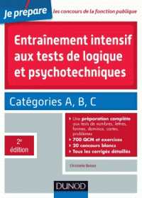 Entraînement intensif aux tests de logique psychotechniques Catégories A, B C 2e édition