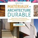 Matériaux architecture durable :fabrication transformations, propriétés physiques architecturales, approche environnementale