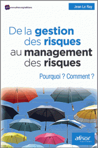 gestion des risques au management des risques Pourquoi ? Comment ?
