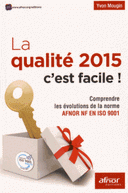 qualité c’est facile ! Comprendre les évolutions de la norme AFNOR NF EN ISO 9001