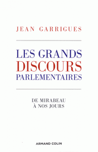 grands discours parlementaires : de Mirabeau à nos jours