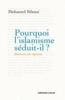 Pourquoi l’islamisme séduit-il ? Eléments de réponse