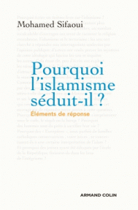 Pourquoi l’islamisme séduit-il ? Eléments de réponse