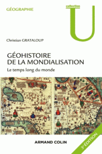 mondialisation Le temps long du monde 3e édition