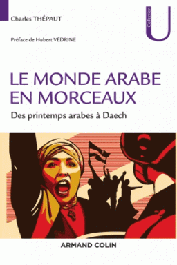 monde arabe en morceaux : des printemps arabes à Daech