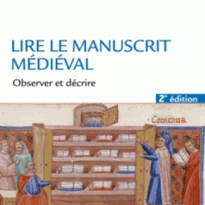 Lire le manuscrit médiéval : observer décrire