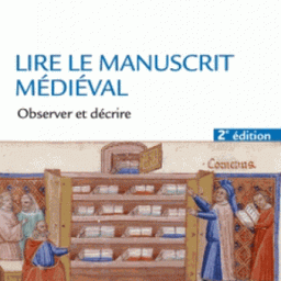 Lire le manuscrit médiéval : observer décrire