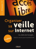 Google Organiser sa veille sur Internet Au-dela de … Outils astuces pour le professionnel 2e édition