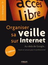 Google Organiser sa veille sur Internet Au-dela de … Outils astuces pour le professionnel 2e édition