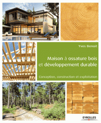 Maison à ossature bois développement durable Conception, construction exploitation
