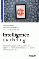 Intelligence marketing Innovation, digitalisation, cross canal… reperes recommandations pour relever les nouveaux defis