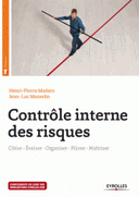 Contrôle interne des risques Cibler-Evaluer-Organiser-Piloter-Maîtriser 2e édition