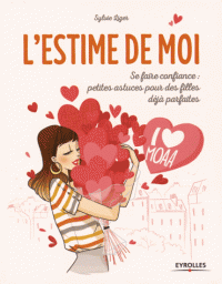 moi Se faire confiance : petites astuces pour des filles déjà parfaites