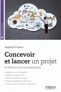 Concevoir lancer un projet De l’idée au succès 2e édition revue augmentée