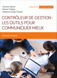 Contrôleur de gestion : les outils pour communiquer mieux 65 fiches pratiques