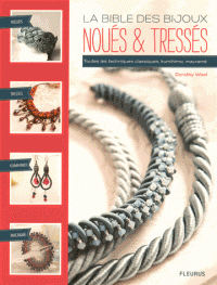 bible des bijoux noués & tressés Toutes les techniques classiques, kumihimo, macramé
