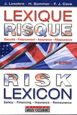 Lexique Risque Risk Lexicon Français, anglais américain; Sécurité-Financement-Assurance-Réassurance