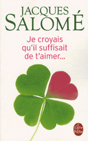 Je croyais qu’il suffisait de t’aimer