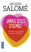 Jamais seuls ensemble Comment vivre à deux en restant différents