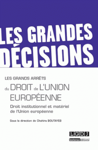 grands arrêts du droit de l’Union européenne Droit institutionnel matériel de l’Union européenne