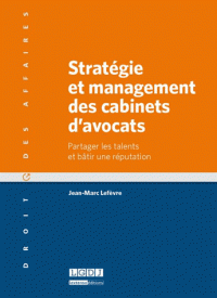 Stratégie management des cabinets d’avocats Partager les talents bâtir une réputation