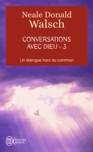Conversations avec Dieu Un dialogue hors du commun, tome 3