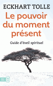 pouvoir du moment présent Guide d’éveil spirituel