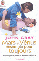 Mars Vénus ensemble pour toujours Prolonger le désir enrichir l’amour