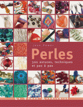 Perles 300 astuces, techniques pas a pas