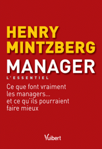 Manager Ce que font vraiment les managers… ce qu’ils pourraient faire mieux 2e édition