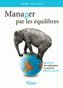 Manager par les équilibres Le bien-être des collaborateurs au service de l’efficacité collective