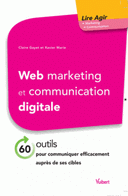 Web marketing communication digitale 60 outils pour communiquer efficacement auprès de ses cibles (Broché