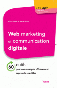 Web marketing communication digitale 60 outils pour communiquer efficacement auprès de ses cibles (Broché