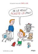 petits tracas de Théo Léa Je le veux ! Achète-le-moi !